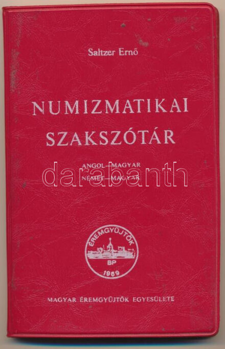 Saltzer Ernő: Numizmatikai szakszótár. Angol-magyar, német-magyar. Magyar Éremgyűjtők Egyesülete, Bp., 1979. Piros műbőr kötésben. Használt, jó állapotban.