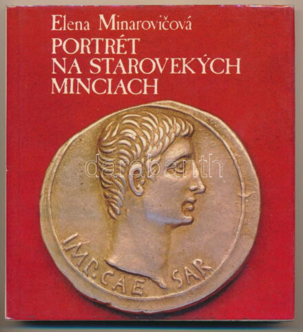 Elena Minarovicová: Portrét Na Starovekych Minciach (Portré az ókori érméken). Szlovák nyelvű kötet. Tatran, 1979. Használt, jó állapotban.