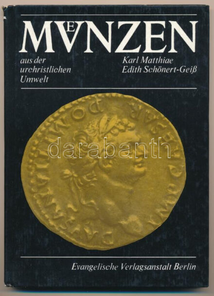 Karl Matthiae - Edith Schönert-Geiß: Muenzen aus der urchristlichen Umwelt (Érmék az ókeresztény időszakból). Evangelische Verlagsanstalt, Berlin, 1981. Használt állapotban, a gerinc kissé megtört, sérült.