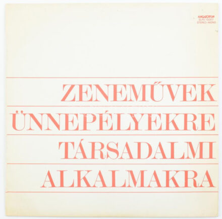 Magyar Rádió És Televízió Szimfónikus Zenekara, Harmónia Koncert Fúvószenekar - Zeneművek Ünnepélyekre, Társadalmi Alkalmakra. Vinyl, LP, Album, Stereo, Hungaroton - SLPX 15057, Magyarország, 1978