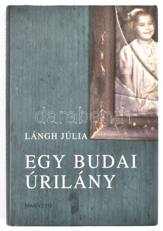 Lángh Júlia: Egy budai úrilány. Bp., 2003, Magvető. Kiadói kartonált papírkötés, kiadói papír védőborítóban.