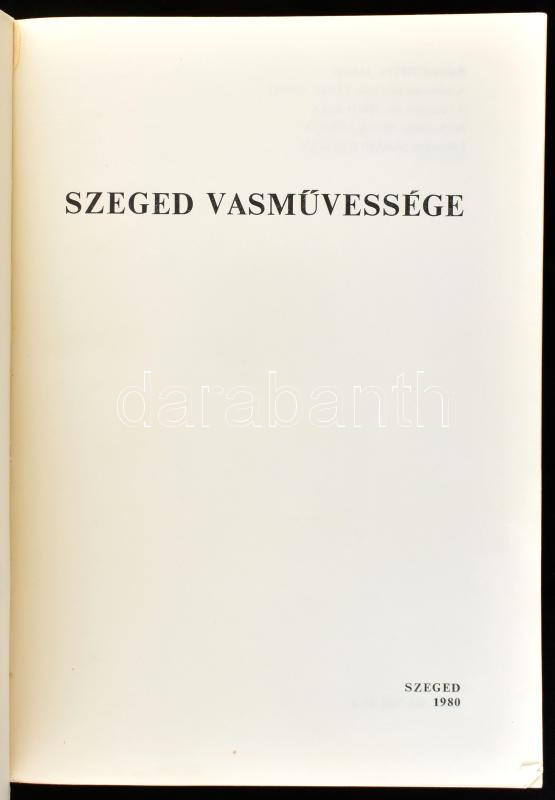Péter László szerk.: Szeged vasművessége. Szeged, 1980. Somogyi Könyvtár. 312p. Kiadói papírkötésben - Image 2