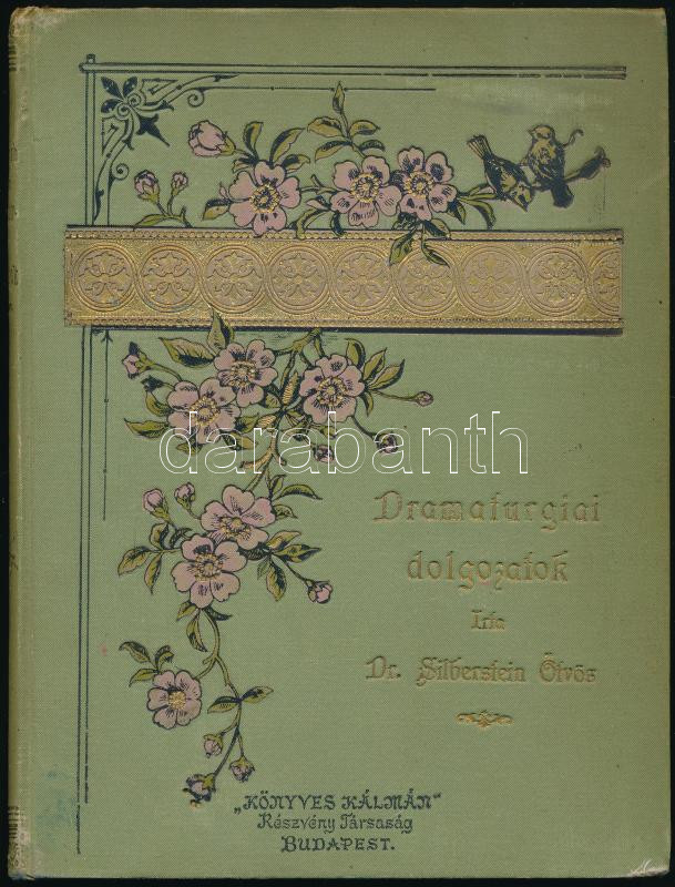 Silberstein Ötvös Adolf: Dramaturgiai dolgozatok I. köt. Társadalmi arcképek - magyar esztétika. Szerelem és vallásosság. Bp., 1894., Wiener Izidor, 8+183+1 p. Kiadói szecessziós, aranyozott, festett egészvászon-kötés,