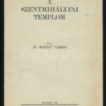 Dr. Bogyay Tamás A szentmihályfai templom. . Budapest, 1937. Szerző dedikálásával. 8 p. Papír borítóval