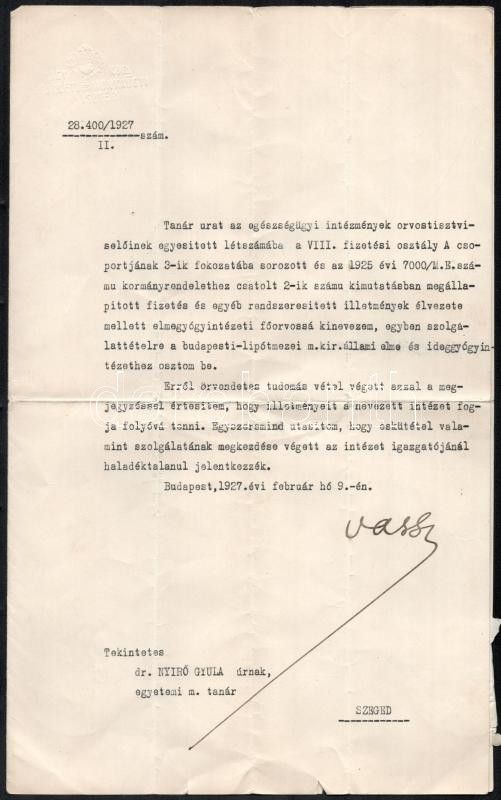1927 dr. Nyírő Gyula (18951966) orvos, elme-ideggyógyász, egyetemi tanár, az orvostudományok kandidátusa. kinevezés elmegyógyintézeti főorvossá Vass József munkaügyi miniszter aláírással