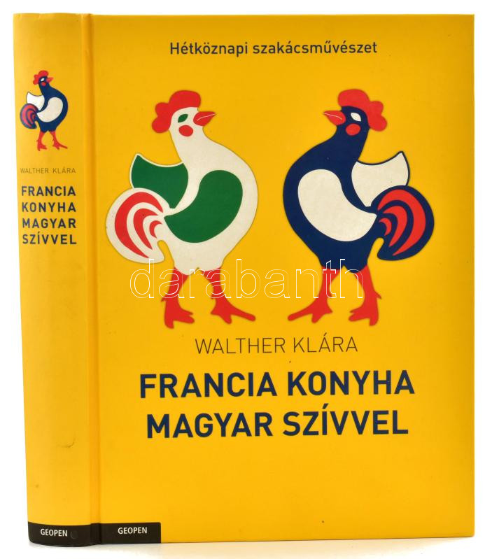 Walther Klára: Francia konyha magyar szívvel. Bp., 2013. Geopen, Kiadói kartonált papírkötésben