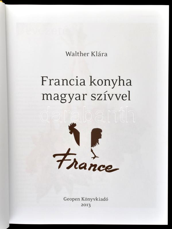 Walther Klára: Francia konyha magyar szívvel. Bp., 2013. Geopen, Kiadói kartonált papírkötésben - Image 2