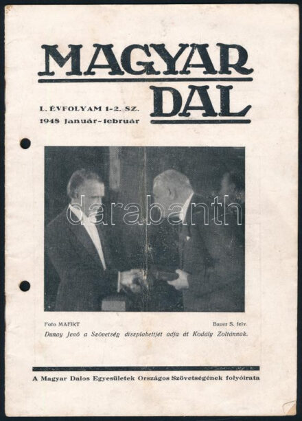1948 Magyar Dal, a Magyar Dalos Egyesületek Országos Szövetségének folyóirata, L. évf. 1-2. sz., 1948. január-február. Bp., 'Élet'-ny., 16 p. A címlapon a 65 éves Kodály Zoltán. Kiadói tűzött papírkötés, szélén lyukasztással.
