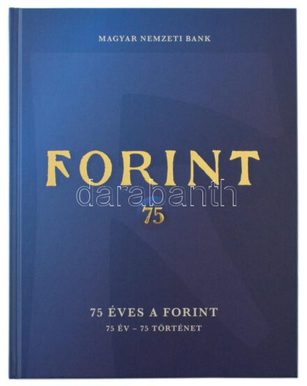 '75 éves a forint. 75 év - 75 történet'. Magyar Nemzeti Bank 2021. Új állapotban. / Hungary '75 years of the Forint - 75 years - 75 stories'. Hungarian National Bank, 2021. In new condition.
