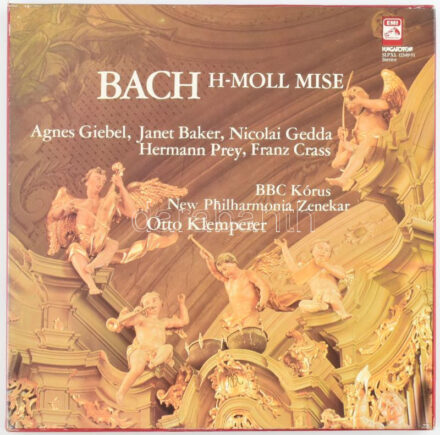 Bach / Agnes Giebel, Janet Baker, Nicolai Gedda, Hermann Prey, Franz Crass, BBC Chorus, New Philharmonia Orchestra London, Otto Klemperer - H-Moll Mise - H-Moll Messe BWV 232. 3 x Vinyl, LP, Reissue, Stereo, Box Set. Hungaroton. Magyarország,