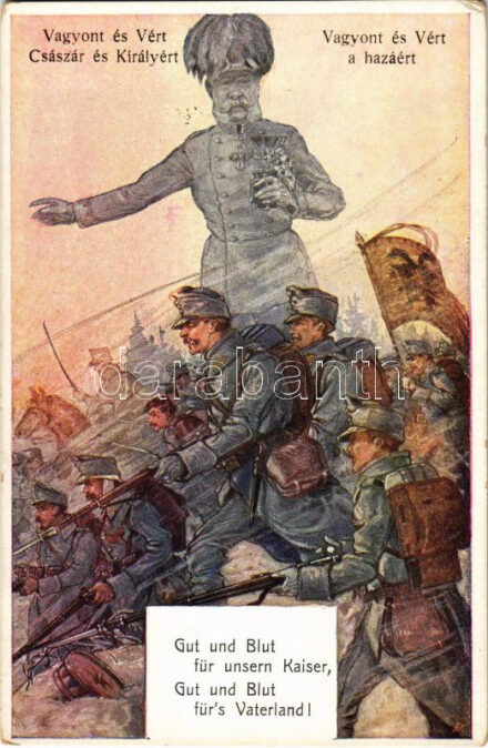 Gut und Blut für unsern Kaiser, Gut und Blut für's Vaterland! / Vagyont és vért a Császár és Királyért, vagyont és vért a Hazáért / WWI Austro-Hungarian K.u.K. military art postcard, patriotic propaganda with Franz Joseph I of Austria.