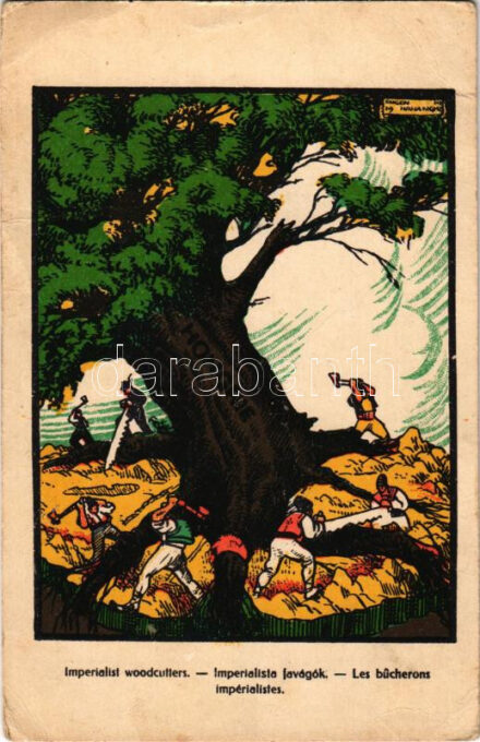 1938 Imperialista favágók / Imperialist woodcutters. Hungarian irredenta propaganda art postcard, Trianon s: Haranghy (fa)