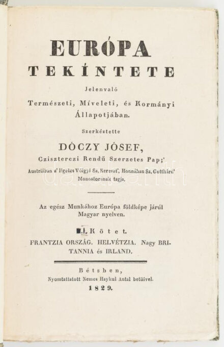 Dóczy József: Európa tekíntete Jelenvaló Természeti, Míveleti, és Kormányi Állapotjában. II.: Frantzia Ország, Helvétzia. Nagy Britannia és Irland. 357,[2]p Korhű papírkötésben