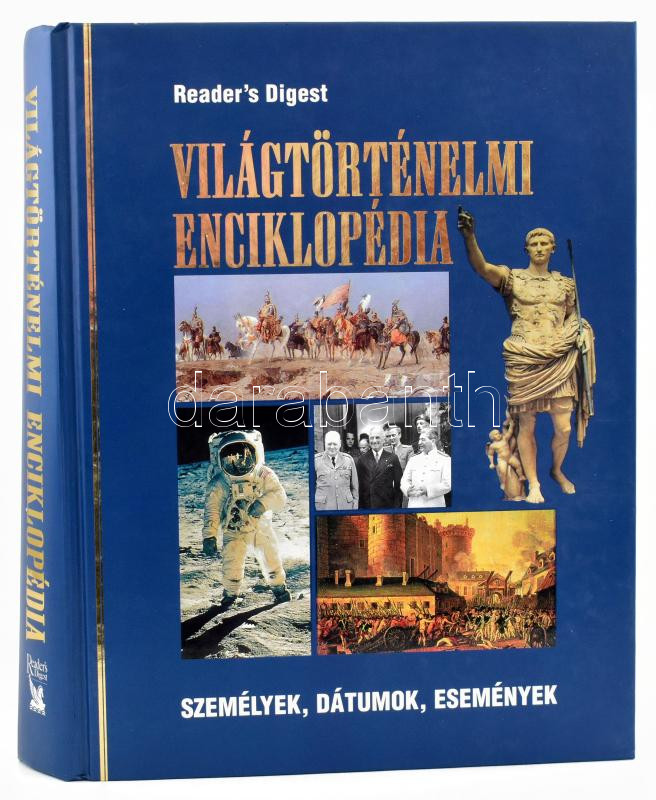 Világtörténelmi enciklopédia. Személyek, dátumok, események. Bp., 2002, Reader's Digest Második átdolgozott kiadás. Kiadói kartonált papírkötés.