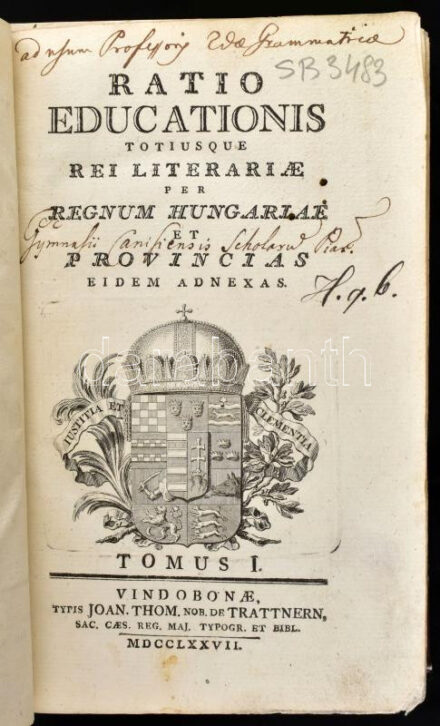 [Tresztyánszky Dániel - Ürményi József]: Ratio educationis publicae totiusque rei literariae per Regnum Hungariae et provincias eidem adnexas. Tomus I. [Unicus!] Vindobonae [Bécs], 1777., Joan. Thom. nob. de Trattnern, 496 p. + 2 (kihajtó