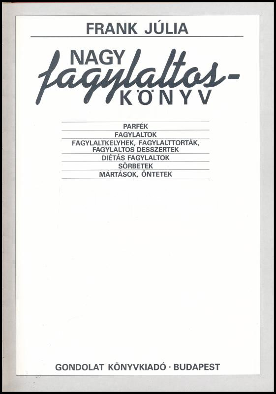 Frank Júlia: Nagy fagylaltoskönyv. Bp., 1991, Gondolat. Színes fotókkal illusztrálva. Kiadói kartonált papírkötés. - Image 2