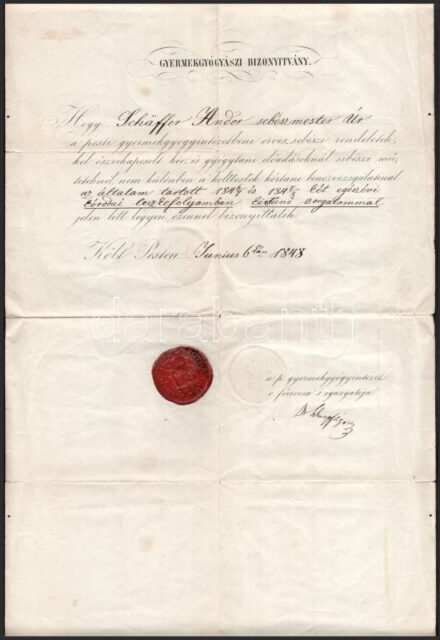 1848 Gyermekgyógyászi bizonyítvány Schäffer Andor sebészmester részére, Pest, Junius 6-kán, 1848. A Pesti Gyermekgyógyintézet főorvosa és igazgatója, Schöpf(-Merei) Ágost, (1804-1858) orvos- és sebészdoktor, gyermekgyógyász