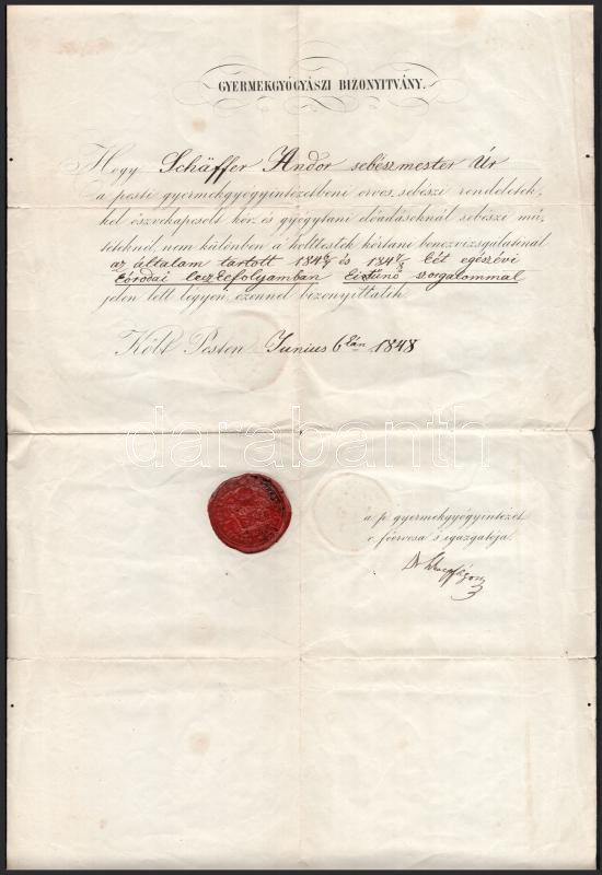 1848 Gyermekgyógyászi bizonyítvány Schäffer Andor sebészmester részére, Pest, Junius 6-kán, 1848. A Pesti Gyermekgyógyintézet főorvosa és igazgatója, Schöpf(-Merei) Ágost, (1804-1858) orvos- és sebészdoktor, gyermekgyógyász