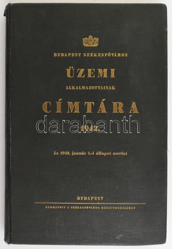 1941 Budapest Székesfőváros Üzemi Alkalmazottainak Címtára. Egészvászon kötésben, 306 p