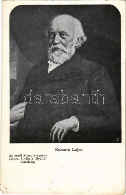 Kossuth Lajos. Az aradi Kossuth szobor alapra, kiadja a Gyűjtőbizottság (EM)