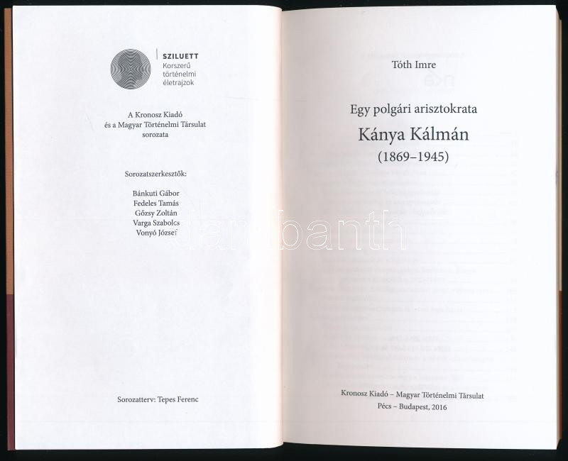 Tóth Imre: Egy polgári arisztokrata. Kánya Kálmán (1869-1945). Pécs-Bp., 2016, Kronosz - Magyar Történelmi Társulat. Kiadói papírkötés. - Image 2