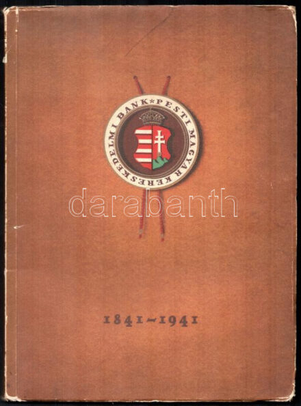 'A Pesti Magyar Kereskedelmi Bank története 1841-1941.' eredeti kiadása mellékletekkel