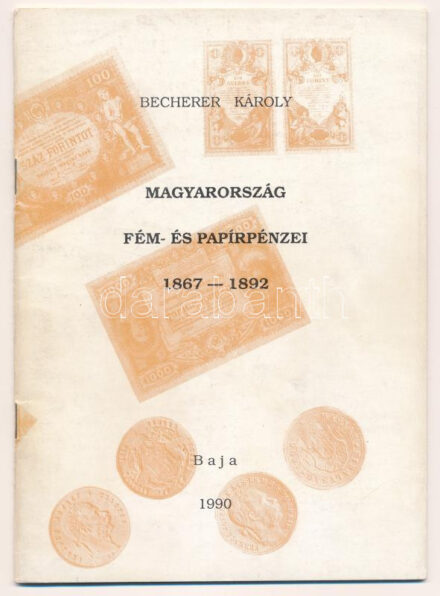 Becherer Károly: Magyarország fém- és papírpénzei 1867-1892. Baja, MÉE Bajai Csoportja, 1990.
