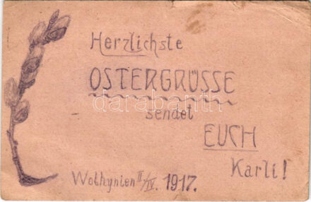 1917 Wolhynien, Herzliche Ostergrüsse sendet euch Karli! Feldpostkorrespondenzkarte von Carl Witlaczil / Osztrák-magyar katonai húsvéti üdvözlet Volhyniából, kézzel rajzolt tábori posta / WWI K.u.k. military Easter greeting from Volhynia,