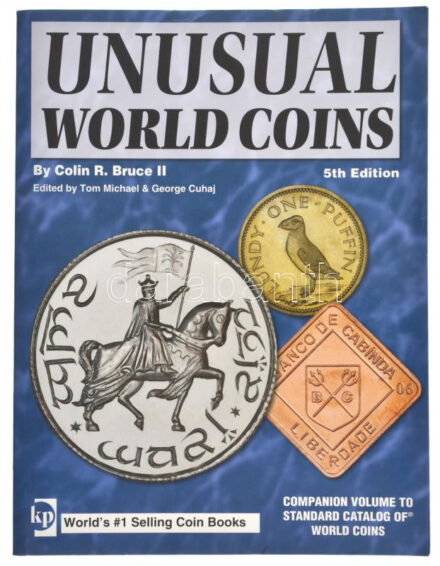 Colin R. Bruce II: Unusual World Coins (Szokatlan émék a világ minden tájáról). 5. kiadás. Krause Publications, 2007. Használt, jó állapotban, a lapszéleken kis folt / Colin R. Bruce II: Unusual World Coins, 5th edition. Krause
