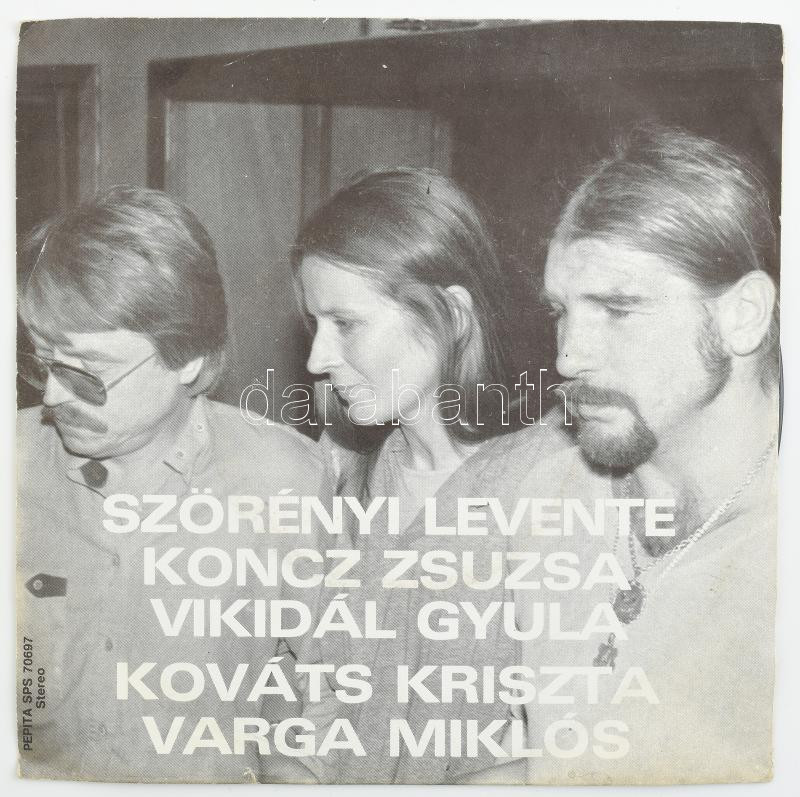 Koncz Zsuzsa, Szörényi Levente, Vikidál Gyula, Kováts Kriszta, Varga Miklós - Eljön Majd A Nap. Vinyl, 7', 45 RPM, Single, Stereo, Pepita, Magyarország, 1985. VG