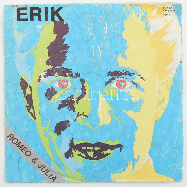 Erik - Rómeó / Júlia. Vinyl, 7', 45 RPM, Single, Stereo, Pepita, Magyarország, 1986. VG