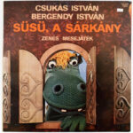 Csukás István, Bergendy István - Süsü, A Sárkány (Zenés Mesejáték), Vinyl, LP, Stereo, Magyarország 1982 (VG)