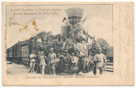 1901 K. und K. Eisenbahn- und Telegrafen Regiment, Betriebs-Detachement St. Pölten-Tulln, Anlässlich des Geburtsfestes Sr. Majestät dekorierte Locomotive / Cs. és kir. vasúti és távirati ezred St. Pölten-Tulln-i műveleti különítménye,