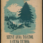 Benedek Elek: Szent Anna tavától a cenk tetőig. Bp., é.n. Franklin. 64p. Kiadói papírkötésben, könyvtest elvált