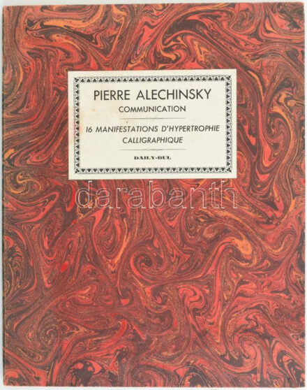 Pierre Alechinsky: Communication. 16 manifestations d'hypertrophie calligraphique. La Louvi?re, 1967, Daily-Bul. Megjelent 550 számozott példányban, ebből 50 db Pierre Alechinsky aláírásával. Számozott 389. példány, Pierre Alechinsky