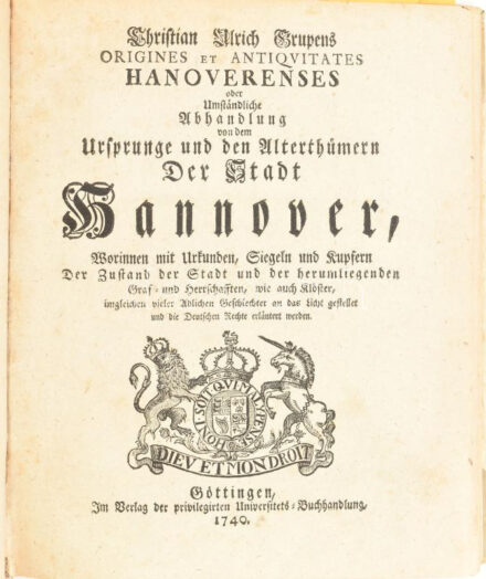 Christian Ulrich Grupen (1692-1767): Christian Ulrich Grupens Origines et Antiqvitates Hanoverenses oder Umständliche Abhandlung von dem Ursprunge und den Alterthümern Der Stadt Hannover, Worinnen mit Urkunden, Siegeln und Kupfern Der Zustand der