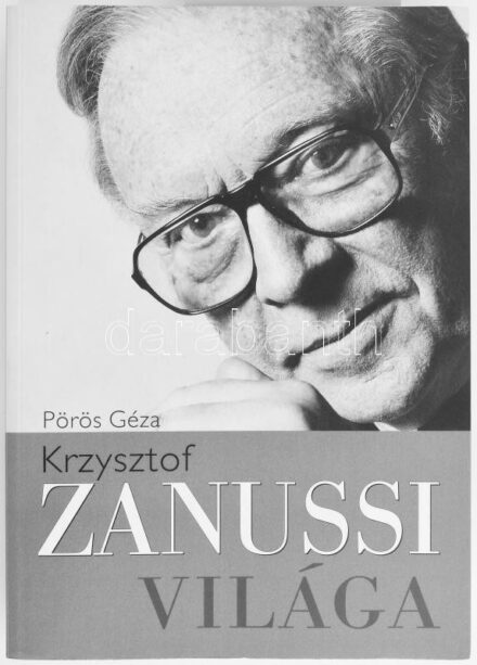 Pörös Géza: Krzysztof Zanussi világa. Bp., 2016, Kossuth. . 512 p. Krzysztof Zanussi (1939-) lengyel filmrendező és a szerző, Pörös Géza (1949-) szerkesztő, filmkritikus által Geréb Annának dedikált! Fekete-fehér képekkel