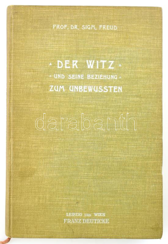 Freud, Sigmund: Der Witz und seine beziehung zum unbewussten. Leipzig, 1905. Franz Deuticke. Kiadói vászon kötésben