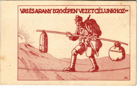 Vas és arany egyképen vezet célunkhoz. Hadikölcsön propagandalap / WWI K.u.K. Hungarian military war loan propaganda s: Bér