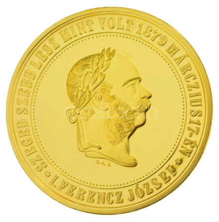 DN 'Magyar Aranyóriások - Ferenc József aranyérem, Szeged újjáépítése 1883' aranyozott Cu utánveret kapszulában, tanúsítvánnyal (46mm) T:PP