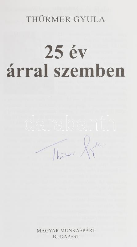 Thürmer Gyula: 25 év árral szemben. ALÁÍRT. Bp.,2014.,Magyar Munkáspárt. Kiadói kartonált papírkötésben.