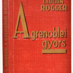 Louis Lucien Rogger: A grenoblei gyors. Ford.: Aczél László. Bp.,én.,Tolnai. Kiadói papírkötés.