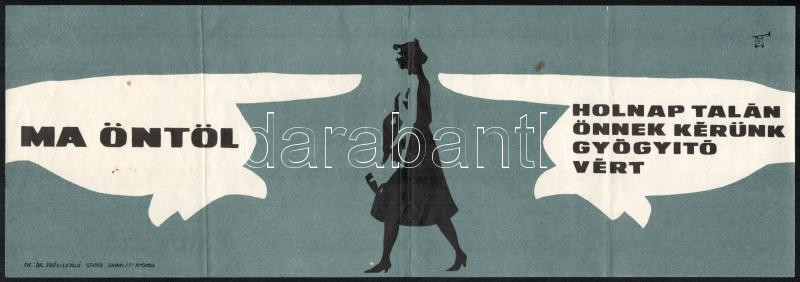 cca 1960 Ma öntől Holnap talán önnek kérünk gyógyító vért, propaganda kisplakát, 14x40 cm