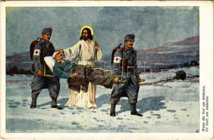 Wenn die Not am höchsten, ist Gott am nächsten / WWI Austro-Hungarian K.u.K. military art postcard, medics with injured soldier and Jesus. A.F.W. III/2. 610. (EK)