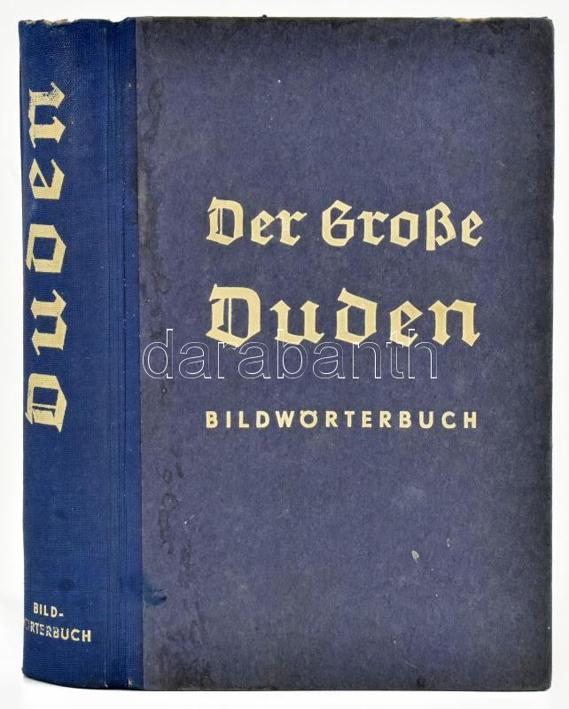 Der Große Duden. Bilderwörterbuch der Deutschen Sprache. Hrsg. von. Dr. Otto Basler. Leipzig, 1934., Bibliographisches Institut AG. Német nyelven. Kiadói félvászon-kötés, kopott borítóval. - Image 3