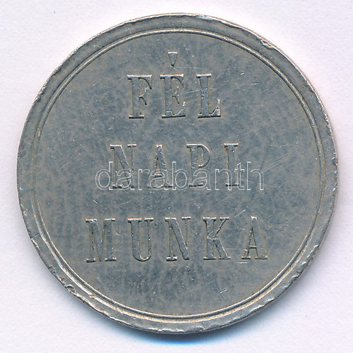 ~1900. 'Fél napi munka' fém elszámolási bárca T:XF karc