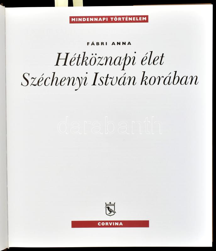 Fábri Anna: Hétköznapi élet Széchényi István korában. Mindennapi történelem. Bp.,2009, Corvina. Gazdag képanyaggal illusztrált. Kiadói egészvászon-kötés, kiadói papír védőborítóban, jó állapotban. - Image 2