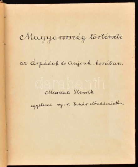 Magyarország története az Árpádok és Anjouk korában. Marczali Henrik (1856-1940) egyetemi tanár előadásai után. Stencilezéssel sokszorosított kézirat. Félvászon-kötésben, kopottas borítóval, 474 p.