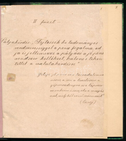A pénz fogalma és a jó pénzrendszer kellékei, pályamunka, kézirat 90 beírt oldalon. Félvászon-kötésben, helyenként kisebb sérülésekkel.
