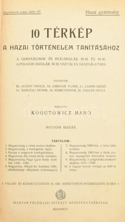cca 1900-1910 Tíz térkép a hazai történelem tanításához. Tervezték: Dr. Acsády Ignác et al. Rajzolta: Kogutowicz Manó. Bp., Magyar Földrajzi Intézet Rt. Hatodik kiadás. Papírkötésben, sérült, szétváló fűzéssel.